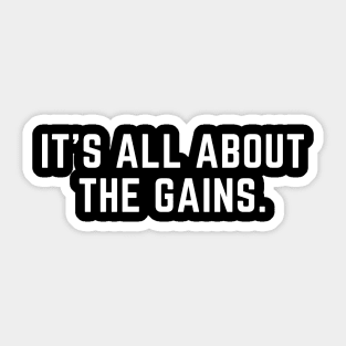 It's all about the gains- a workout fitness design Sticker